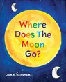 Where Does The Moon Go? - Lisa A. Repsher - 9798822987487