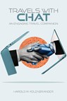 Travels with Chat - Harold M. Kolenbrander - 9798822987586
