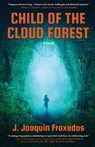Child of the Cloud Forest - J. Joaquín Fraxedas - 9798822988019