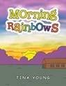 Morning Rainbows - Tina Young - 9798823043076
