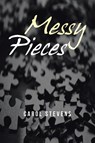 Stevens, C: Messy Pieces - Carol Stevens - 9798823051750