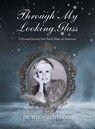 Through My Looking Glass - Winafred Lucas - 9798823061735