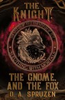The Knight, the Gnome, and the Fox - D. A. Spruzen - 9798823204149