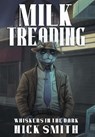 Milk Treading - Nick Smith - 9798823207133