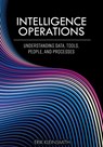 Intelligence Operations: Understanding Data, Tools, People, and Processes - Erik Kleinsmith - 9798823310550