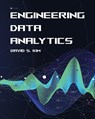 Engineering Data Analytics - David S. Kim - 9798823345859