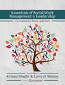 Essentials of Social Work Management and Leadership - Richard Hoefer ; Larry D. Watson - 9798823352048