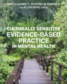 Culturally Sensitive Evidence-Based Practice in Mental Health - Marta Garrett ; Allan Berg ; Richard M. Roberts - 9798823394192