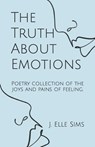 The Truth About Emotions - J Elle Sims - 9798832764290
