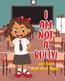 I Am Not a Bully - HARRIS,  Andre' Renee' - 9798835761418