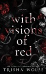 With Visions of Red - Trisha Wolfe - 9798836383077