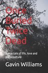 Once Buried Twice Dead - WILLIAMS,  Gavin - 9798836541149