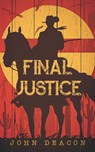 Final Justice: A Classic Western Series with Heart - John Deacon - 9798838716200