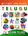Learn Telugu for Beginners, My First 1000 Words: Bilingual Telugu - English Language Learning Book for Kids & Adults - Effie Delarosa - 9798839864702