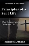 Principles of a Sent Life - DUNCAN,  Michael - 9798840026168
