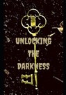 Unlocking the Darkness - BAKER,  Christine ; Gonzales, Sara ; Joynes, Andy - 9798843230609