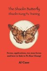 The Shaolin Butterfly (The Book) - CASE,  Al - 9798844340284