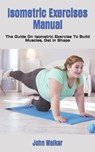 Isometric Exercises Manual - WALKER,  John - 9798846234413