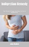 Indigestion Remedy - WALKER,  John - 9798846248335