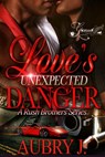 Love's Unexpected Danger: A Rush Brothers Series - Aubry J - 9798849484297