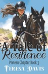 A Tale of Resilience: A Preteen Chapter Book 3 For Ages 10+ - Teresa Davis - 9798850645410