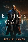 Ethos of Cain - Seth W. James - 9798851178290