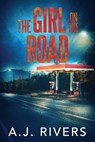 The Girl on the Road - A. J. Rivers - 9798851495014
