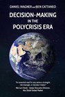 Decision-Making in the Polycrisis Era - Ben Cattaneo ; Daniel Wagner - 9798851742385