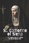 St. Catherine of Siena: 70 Inspirational Quotes for Daily Reflection - David Smith - 9798852851253