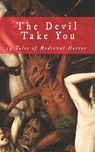 The Devil Take You: 14 Tales of Medieval Horror - C. L. Werner - 9798853100985