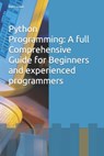 Python Programming: A full Comprehensive Guide for Beginners and experienced programmers - Delix Green - 9798854938563