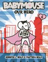 Babymouse: Our Hero - Jennifer L. Holm - 9798855058741