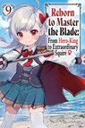 Reborn to Master the Blade: From Hero-King to Extraordinary Squire, Vol. 9 (light novel) - Carly Smith ; Hayaken Hayaken ; Mike Langwiser ; Nagu Nagu - 9798855403411