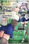 Reborn to Master the Blade: From Hero-King to Extraordinary Squire?, Vol. 4 (manga) - Elena Pizarro Lanzas ; Hayaken Hayaken ; Heather Quina ; Moto Kuromura - 9798855403428