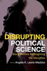 Disrupting Political Science - Angela Katrina Lewis-Maddox - 9798855800876
