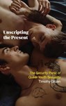 Unscripting the Present - Timothy Gitzen - 9798855801644