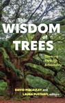 The Wisdom of Trees - David (Penn State University Macauley ; Laura (California Institute of Integral Studies) Pustarfi - 9798855802702