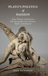 Plato's Politics of Passion - Alan (Teaching Professor Pichanick - 9798855803907