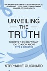 Unveiling the Truth: Secrets They Don't Want You to know About Type 2 Diabetes - Stephanie Guignard - 9798856167770
