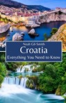 Croatia: Everything You Need to Know - Noah Gil-Smith - 9798856516158