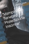 "Vampiro di Tenebra: La Maledizione Insonne" - Carlos Rojas - 9798857213292