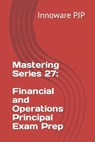 Mastering Series 27: Financial and Operations Principal Exam Prep - Innoware Pjp - 9798857458235