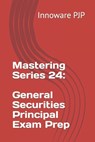 Mastering Series 24: General Securities Principal Exam Prep - Innoware Pjp - 9798857460375
