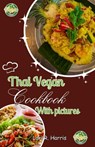 Thai Vegan Cookbook with Pictures: Revitalize Your Plant-Based Cooking with Thai Vegan Recipes - Lori R. Harris - 9798858848608