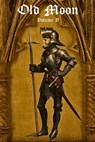 Old Moon Quarterly: Issue 5, Summer 2023: A Magazine of Dark Fantasy and Sword and Sorcery - Joe Koch - 9798859698431