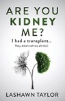 Are You Kidney Me?: I Had A Transplant.. They Didn't Tell Me All This! - Lashawn Taylor - 9798859822133