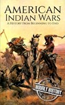 American Indian Wars: A History from Beginning to End - Hourly History - 9798860228870
