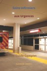 Soins Infirmiers aux Urgences: Le Guide Complet - Alexandre Carewell - 9798860552302