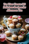 Tea Time Treats: 103 Delicious Recipes for Afternoon Tea - Flavorsome Spice Nook - 9798860864290