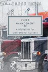 Fleet Management 101: A Blueprint for Operational Success - Dobbs Media - 9798861139489